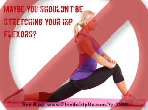 Maybe You Shouldn't Be Stretching Your Hip Flexors? | FlexibilityRx ...